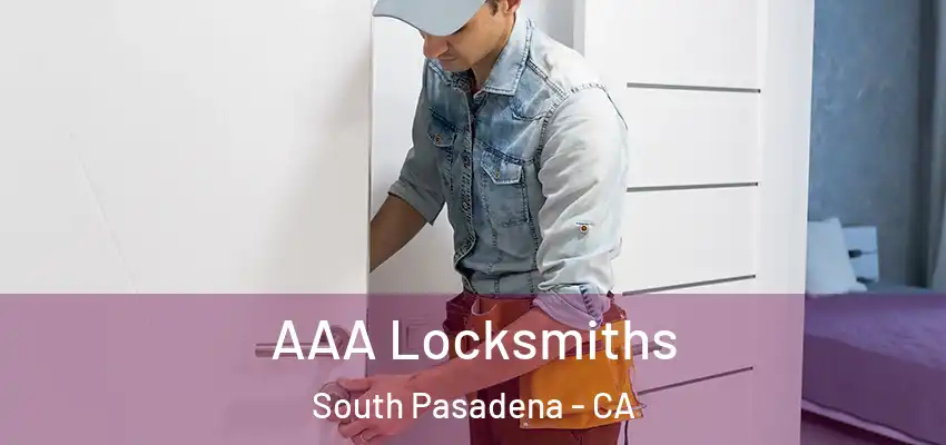  AAA Locksmiths South Pasadena - CA