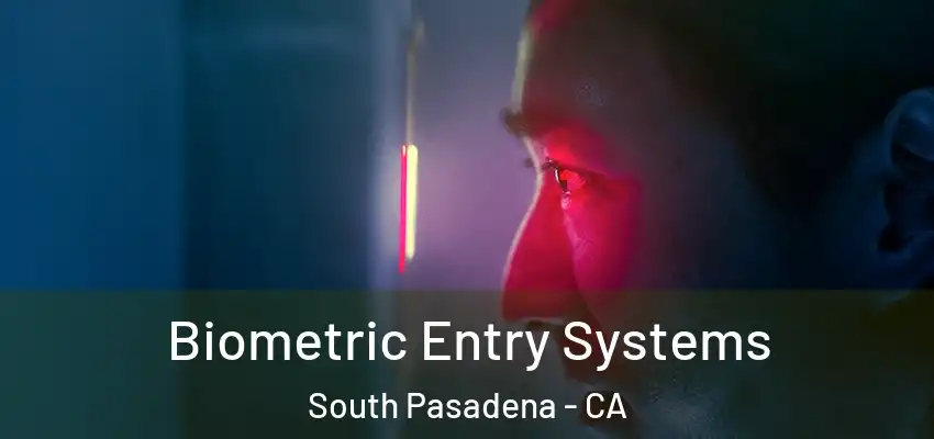  Biometric Entry Systems South Pasadena - CA