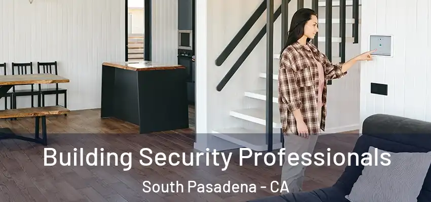  Building Security Professionals South Pasadena - CA