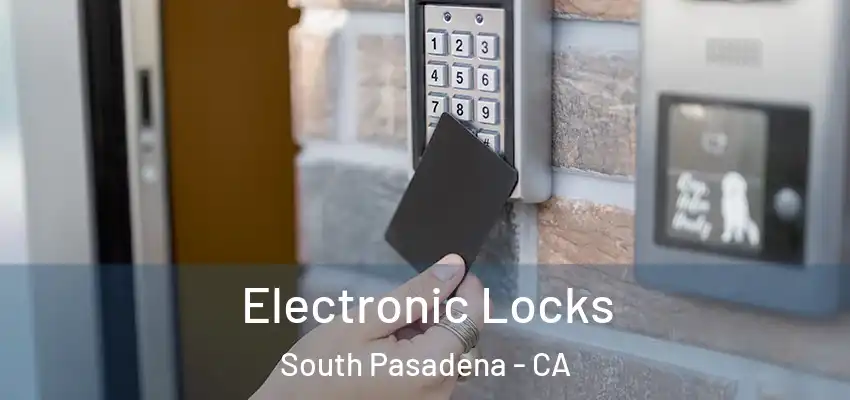  Electronic Locks South Pasadena - CA