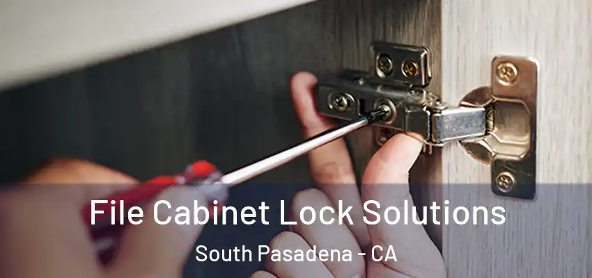  File Cabinet Lock Solutions South Pasadena - CA