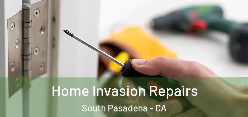  Home Invasion Repairs South Pasadena - CA