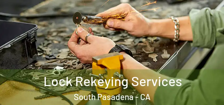  Lock Rekeying Services South Pasadena - CA