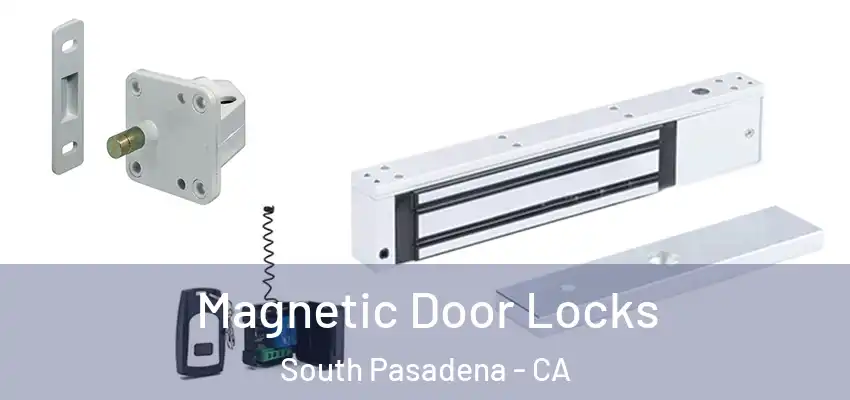  Magnetic Door Locks South Pasadena - CA