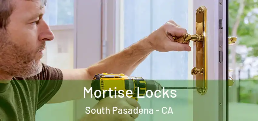  Mortise Locks South Pasadena - CA