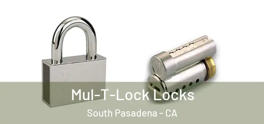  Mul-T-Lock Locks South Pasadena - CA