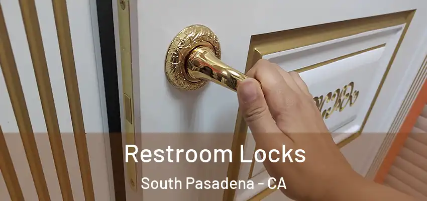  Restroom Locks South Pasadena - CA