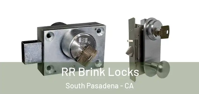  RR Brink Locks South Pasadena - CA