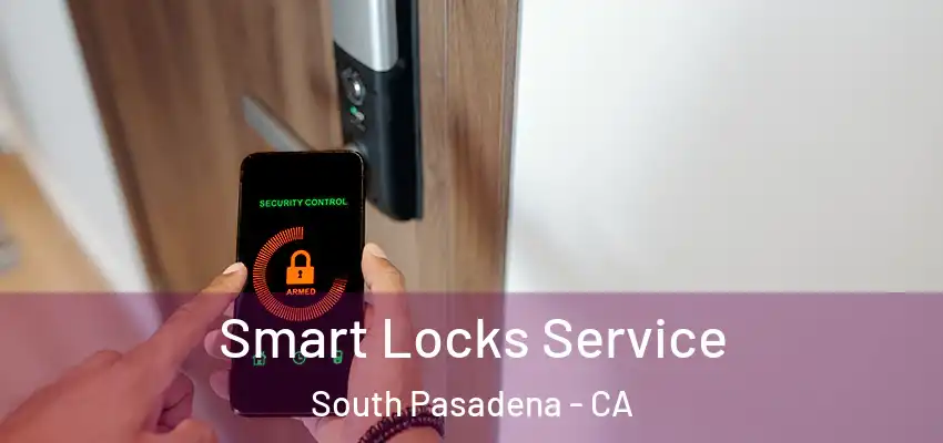  Smart Locks Service South Pasadena - CA