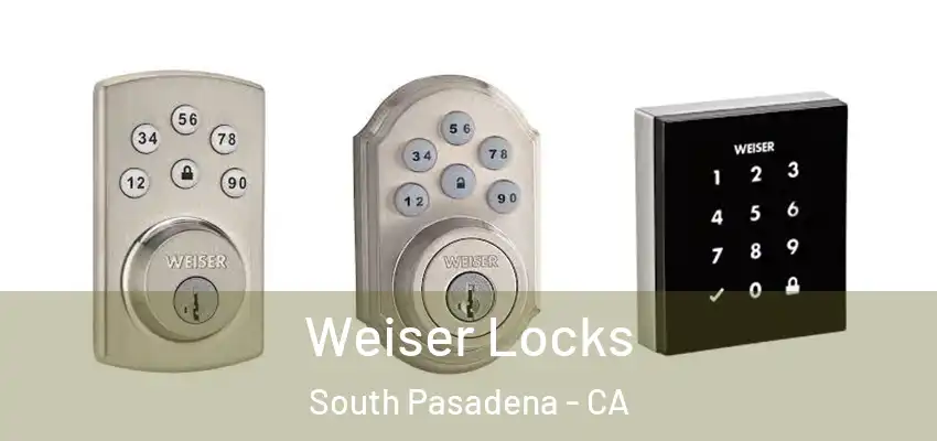  Weiser Locks South Pasadena - CA